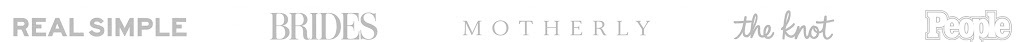 We're featured in Real Simple, Search Results Web Result with Site Links  Refinery29, Brides Magazine, The Wall Street Journal, The Knot, and People Magazine
